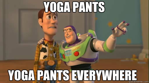 Yoga Pants Yoga Pants Everywhere  Everywhere