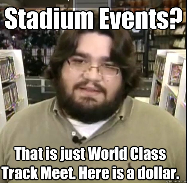 Stadium Events? That is just World Class Track Meet. Here is a dollar