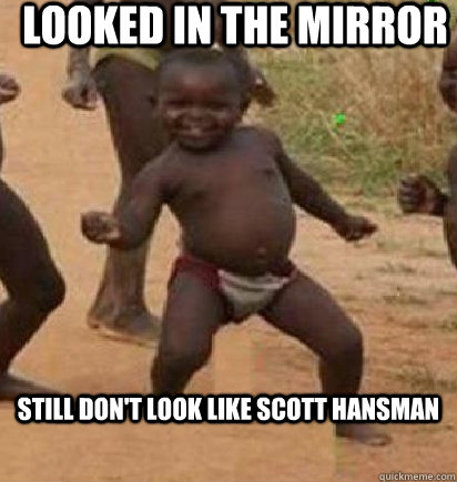Looked in the mirror Still don't look like Scott Hansman  dancing african baby