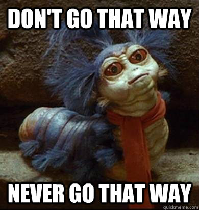 Don't go that way never go that way - Don't go that way never go that way  Labyrinth Worm