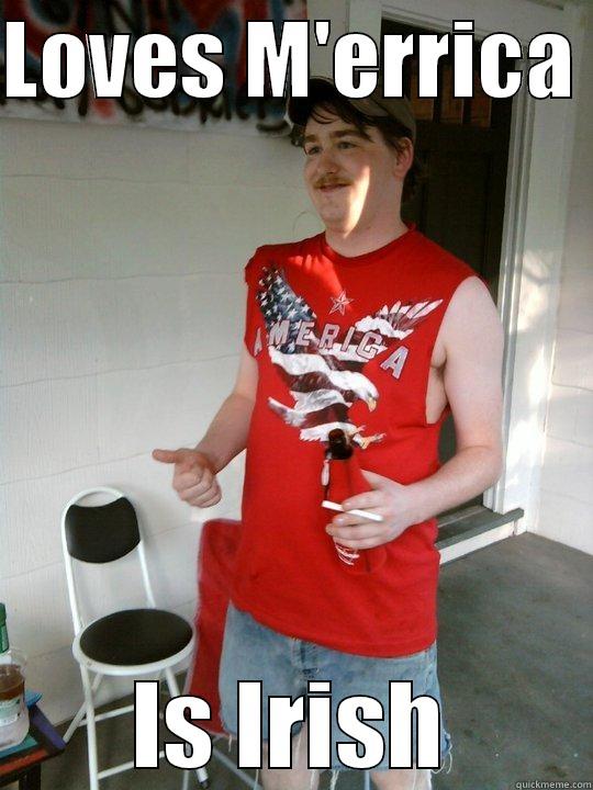 LOVES M'ERRICA  IS IRISH Redneck Randal