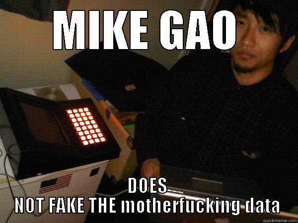 Gao dont fake the data - MIKE GAO DOES NOT FAKE THE MOTHERFUCKING DATA Misc