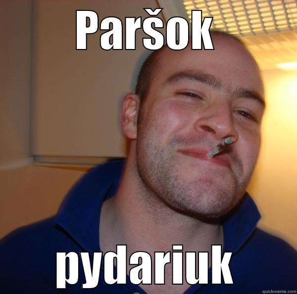 PARŠOK PYDARIUK Good Guy Greg 