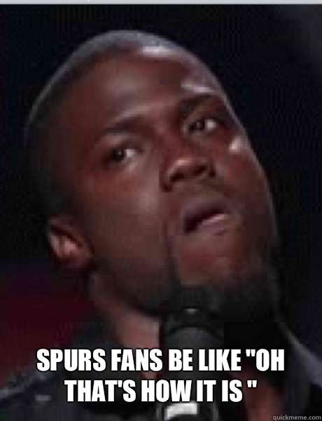 Spurs fans be like 