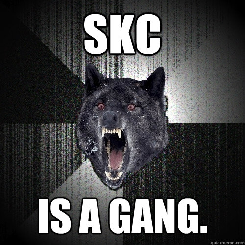 SKC IS A GANG.  Insanity Wolf