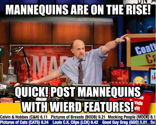 Mannequins are on the rise! QUICK! Post mannequins with wierd features!  move your karma now