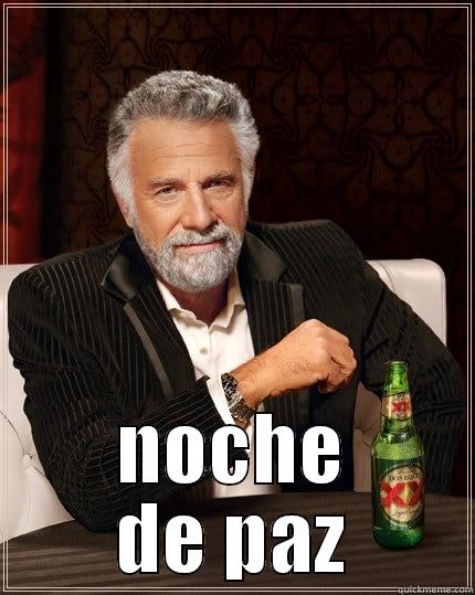  NOCHE DE PAZ The Most Interesting Man In The World