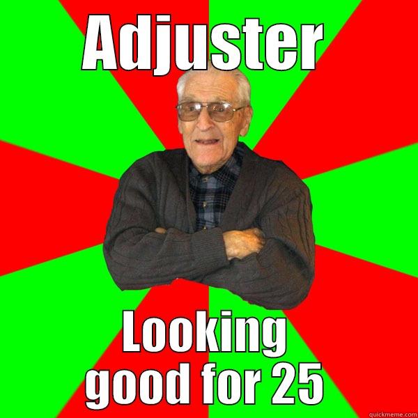 Youngster  - ADJUSTER LOOKING GOOD FOR 25 Bachelor Grandpa