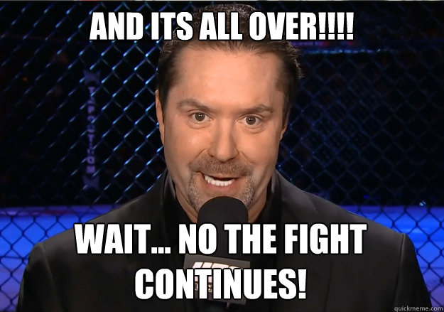 AND ITS ALL OVER!!!! WAIT... NO THE FIGHT CONTINUES! - AND ITS ALL OVER!!!! WAIT... NO THE FIGHT CONTINUES!  Mike Goldberg