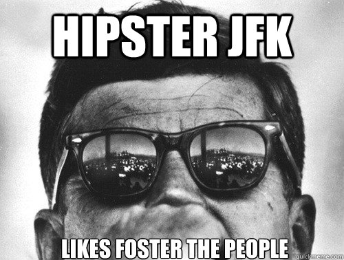 Hipster JFK Likes Foster the people - Hipster JFK Likes Foster the people  Hipster JFK