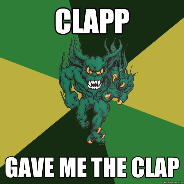 Clapp gave me the clap  Green Terror