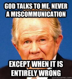 God talks to me. never a miscommunication  except when it is entirely wrong  