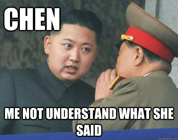 Chen Me not understand what she said  Hungry Kim Jong Un