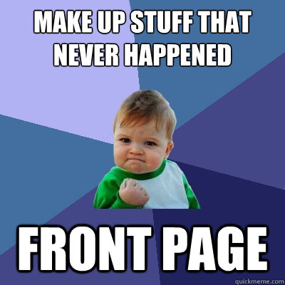 Make up stuff that never happened front page  Success Kid