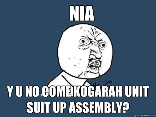 NIA Y U NO COME KOGARAH UNIT SUIT UP ASSEMBLY?  Y U No