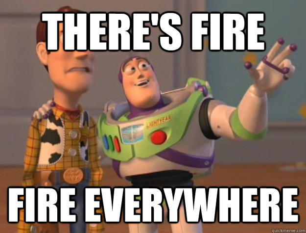 There's Fire  Fire everywhere   Buzz Lightyear