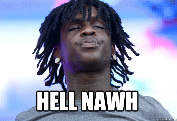  Hell nawh  Chief Keef