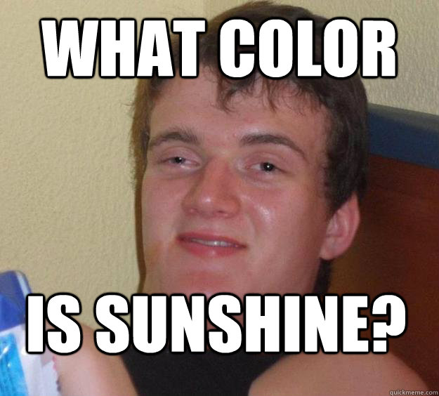 What color  is sunshine?  10 Guy