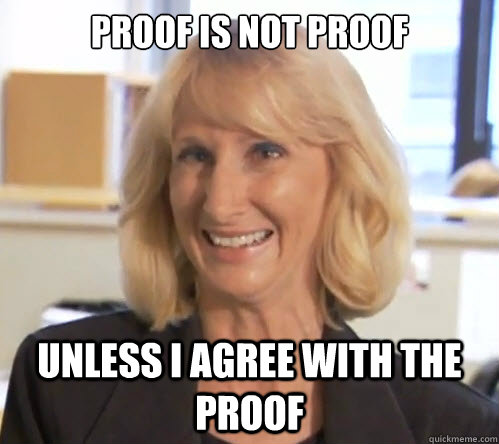 proof is not proof unless i agree with the proof  Wendy Wright