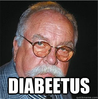  DIABEETUS -  DIABEETUS  Wilford Brimley