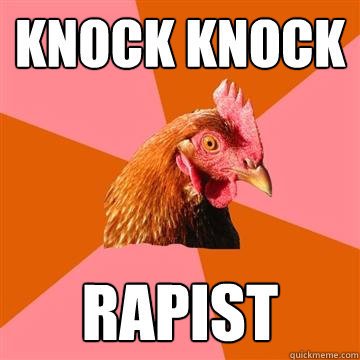 Knock knock Rapist   Anti-Joke Chicken