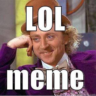 LOL MEME Condescending Wonka
