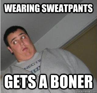 wearing sweatpants gets a boner - wearing sweatpants gets a boner  Boner Brian
