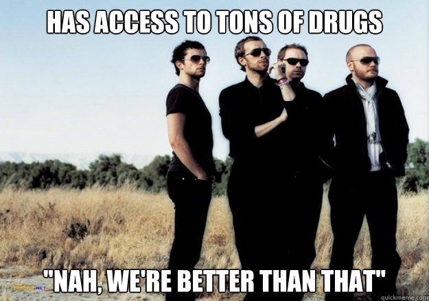 Has access to tons of drugs 