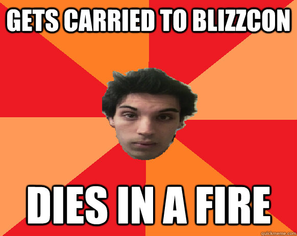 gets carried to blizzcon dies in a fire  Idiot WoW player