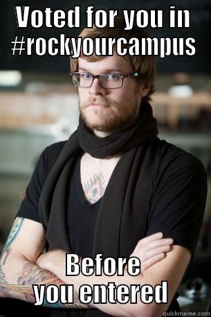 VOTED FOR YOU IN #ROCKYOURCAMPUS BEFORE YOU ENTERED  Hipster Barista