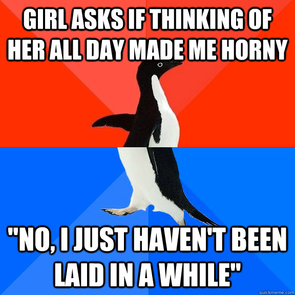 Girl Asks If Thinking of Her All Day Made Me Horny 