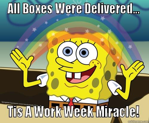 ALL BOXES WERE DELIVERED... TIS A WORK WEEK MIRACLE! Spongebob rainbow