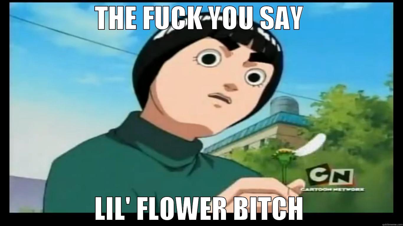 THE FUCK YOU SAY LIL' FLOWER BITCH Misc