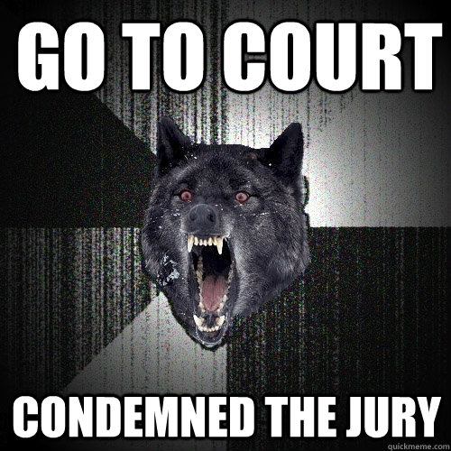 Go to court condemned the jury  Insanity Wolf