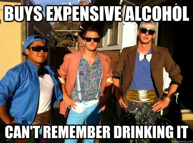 Buys expensive alcohol Can't remember drinking it - Buys expensive alcohol Can't remember drinking it  Cultured Frat Boy