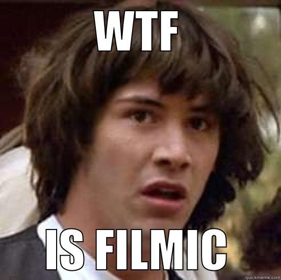 WTF IS FILMIC conspiracy keanu