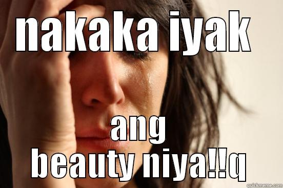 NAKAKA IYAK  ANG BEAUTY NIYA!!Q First World Problems