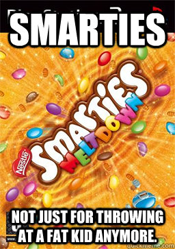 SMARTIES Not just for throwing at a fat kid anymore.  smarties