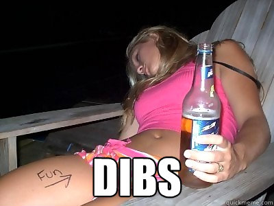 dibs - dibs  drunk slut