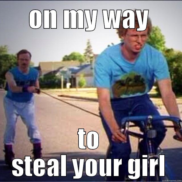 ON MY WAY TO STEAL YOUR GIRL Misc