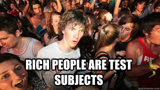  Rich people are test subjects  Sudden Clarity Clarence
