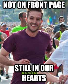 Not on Front Page Still in our hearts  Ridiculously photogenic guy