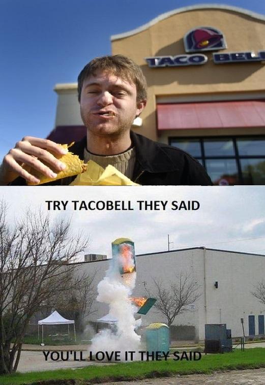 Try Taco Bell They Said - quickmeme