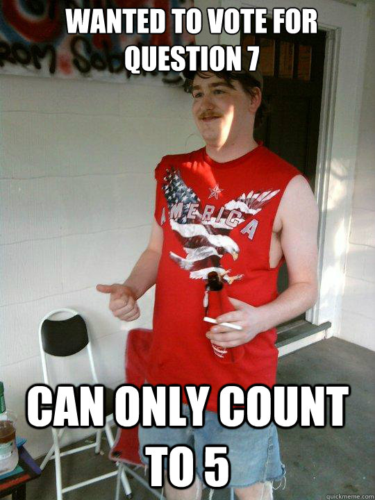 Wanted to Vote for Question 7 Can only count to 5  Redneck Randal