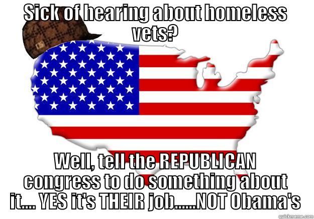 Vets in Chains - SICK OF HEARING ABOUT HOMELESS VETS? WELL, TELL THE REPUBLICAN CONGRESS TO DO SOMETHING ABOUT IT.... YES IT'S THEIR JOB......NOT OBAMA'S Scumbag america