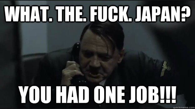 What. The. Fuck. Japan? You had one job!!! - What. The. Fuck. Japan? You had one job!!!  Misc