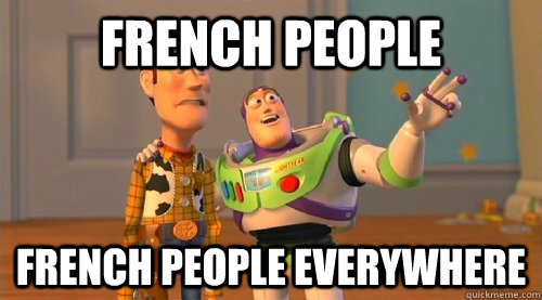 French people French people everywhere  Buzz Kill