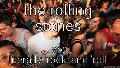 THE ROLLING STONES ARE LITERALLY 'ROCK' AND 'ROLL' Sudden Clarity Clarence