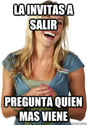 La Invitas a salir pregunta quien mas viene  Friend Zone Fiona