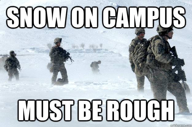 SNOW ON CAMPUS MUST BE ROUGH  Unimpressed Soldier